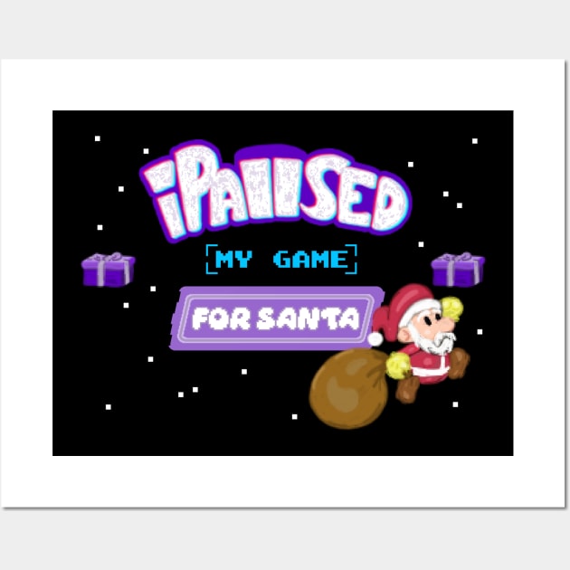 I Paused my Game for Santa Wall Art by MisconceivedFantasy